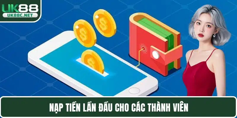Nạp tiền lần đầu cho các thành viên