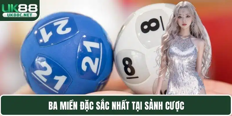 Ba miền đặc sắc nhất tại sảnh cược