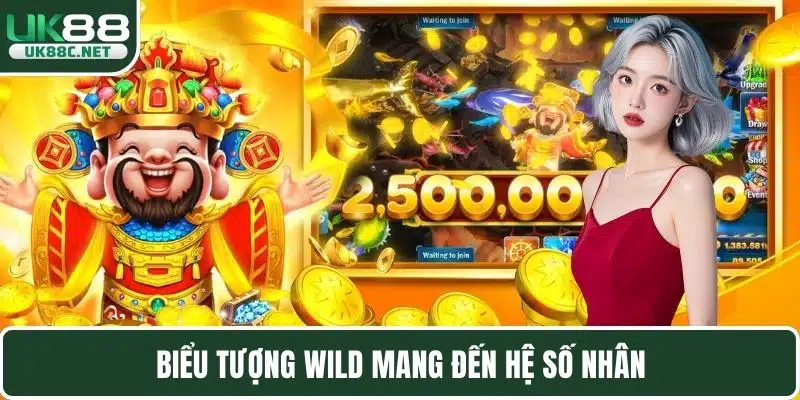 Biểu tượng Wild mang đến hệ số nhân