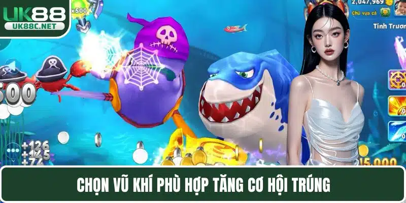 Chọn vũ khí phù hợp tăng cơ hội trúng