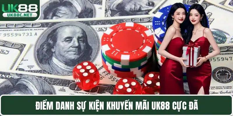 Điểm danh sự kiện khuyến mãi UK88 cực đã