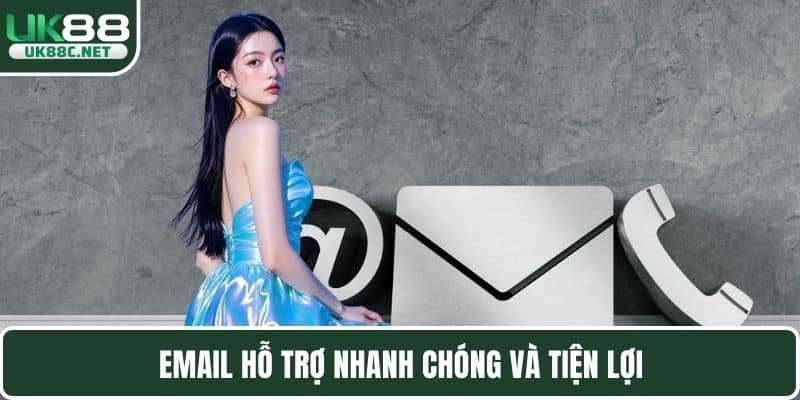 Email hỗ trợ nhanh chóng và tiện lợi