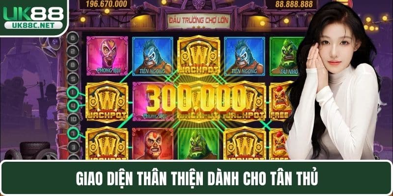 Giao diện thân thiện dành cho tân thủ