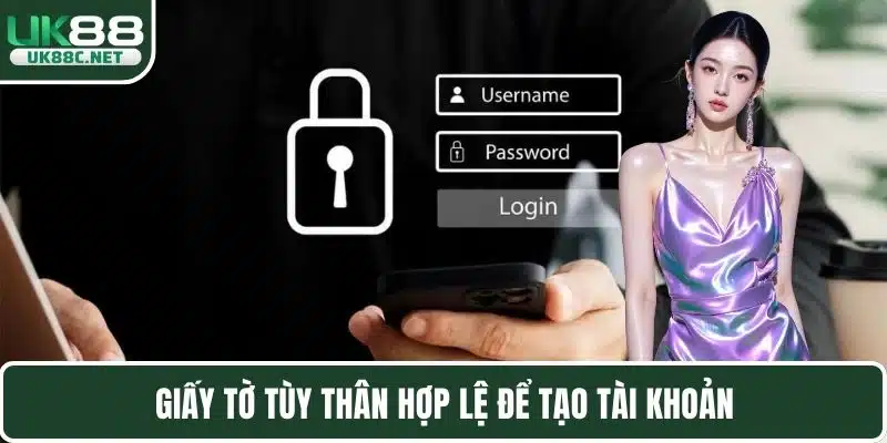 Giấy tờ tùy thân hợp lệ để tạo tài khoản