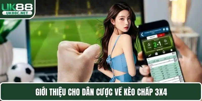Giới thiệu cho dân cược về kèo chấp 3x4