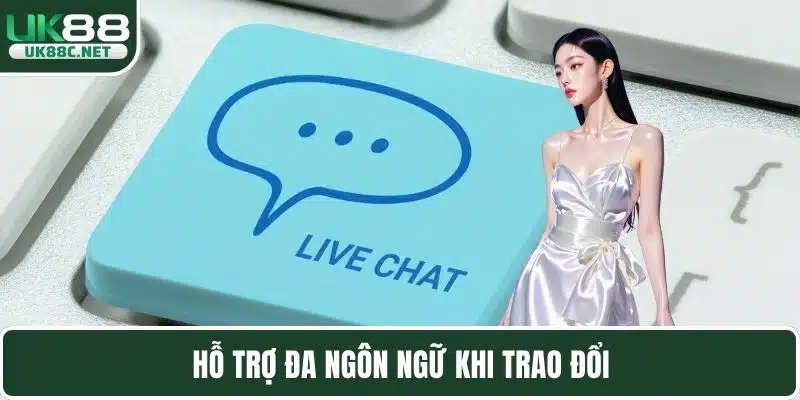 Hỗ trợ đa ngôn ngữ khi trao đổi