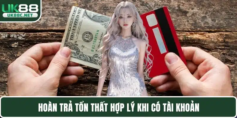 Hoàn trả tổn thất hợp lý khi có tài khoản