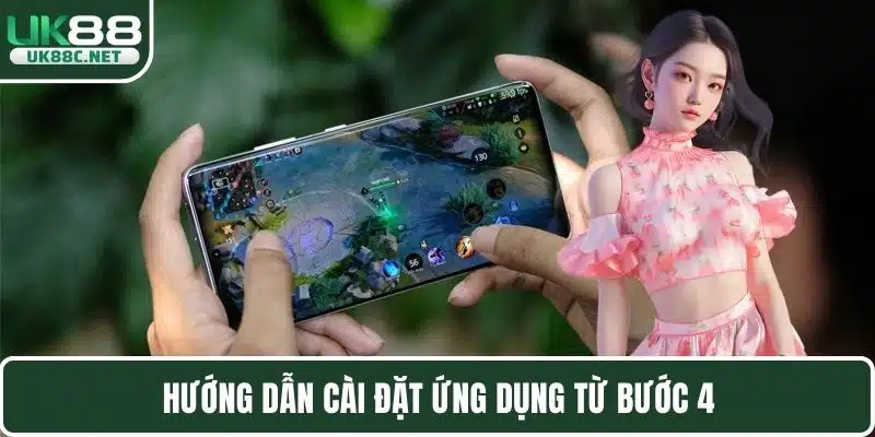 Hướng dẫn cài đặt ứng dụng từ bước 4