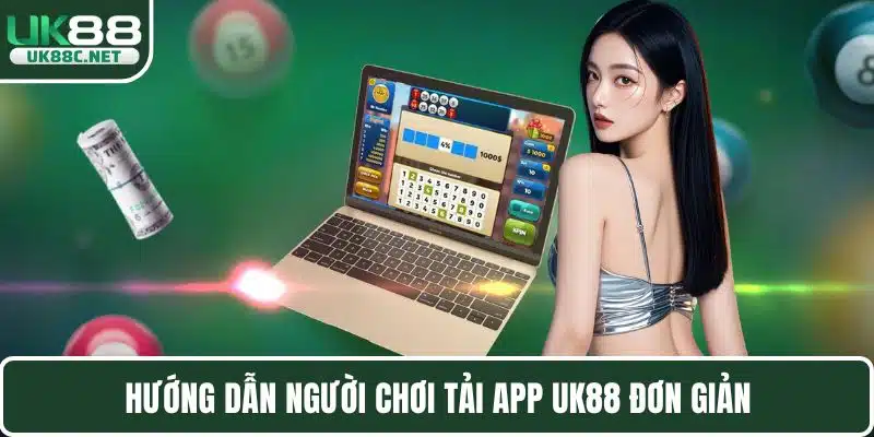 Hướng dẫn người chơi tải app UK88 đơn giản