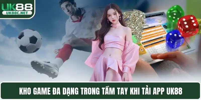 Kho game đa dạng trong tầm tay khi tải app UK88