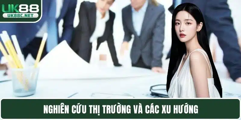 Nghiên cứu thị trường và các xu hướng