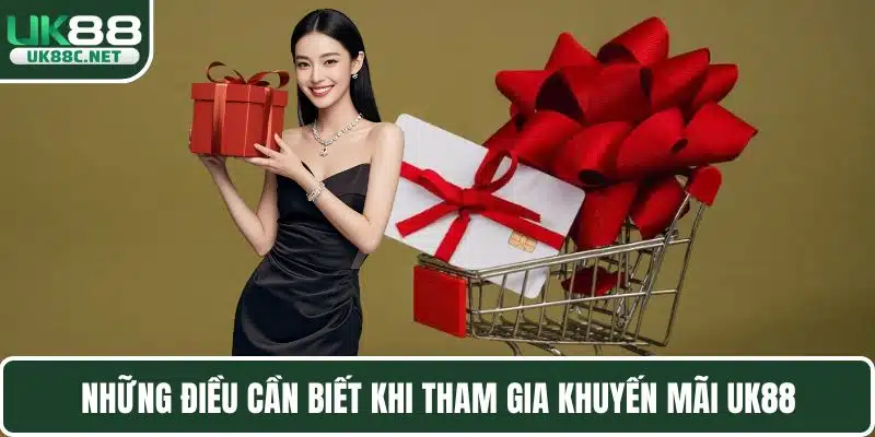 Những điều cần biết khi tham gia khuyến mãi UK88