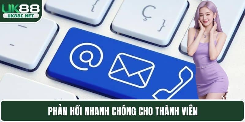 Phản hồi nhanh chóng cho thành viên