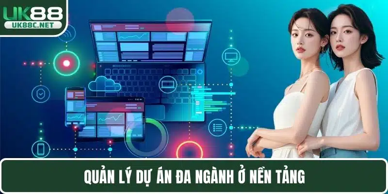 Quản lý dự án đa ngành ở nền tảng