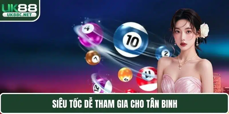 Siêu tốc dễ tham gia cho tân binh