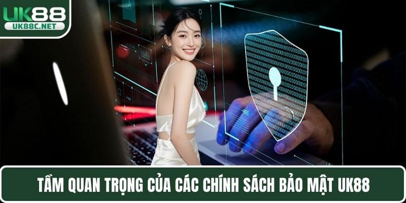 Tầm quan trọng của các chính sách bảo mật UK88