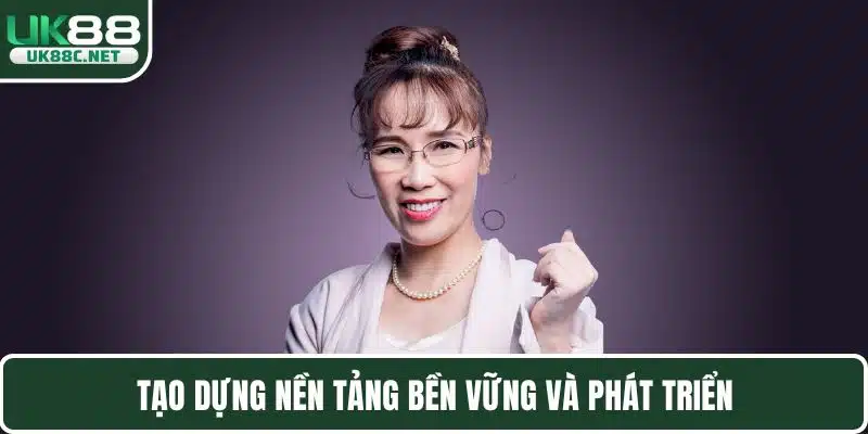 Tạo dựng nền tảng bền vững và phát triển