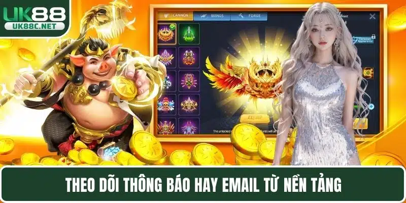 Theo dõi thông báo hay email từ nền tảng