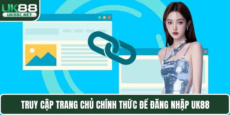 Truy cập trang chủ chính thức để đăng nhập UK88
