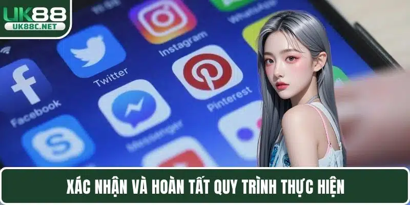 Xác nhận và hoàn tất quy trình thực hiện